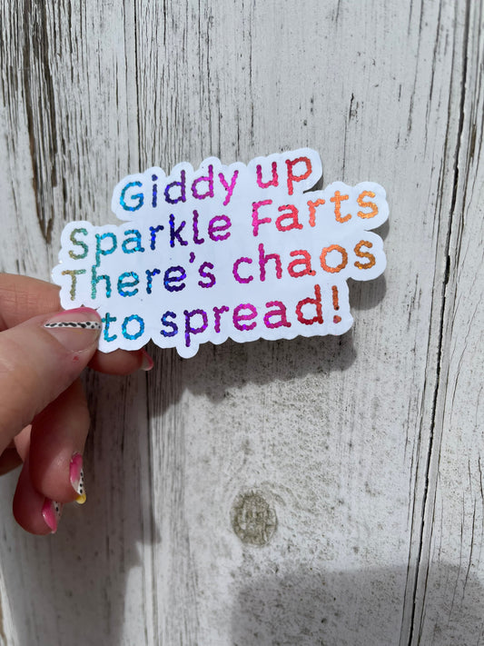 Giddy up Sparkle Farts, There’s Chaos to spread! Sticker, laptop sticker, tablet sticker, journal sticker, foil sticker, custom sticker, fun