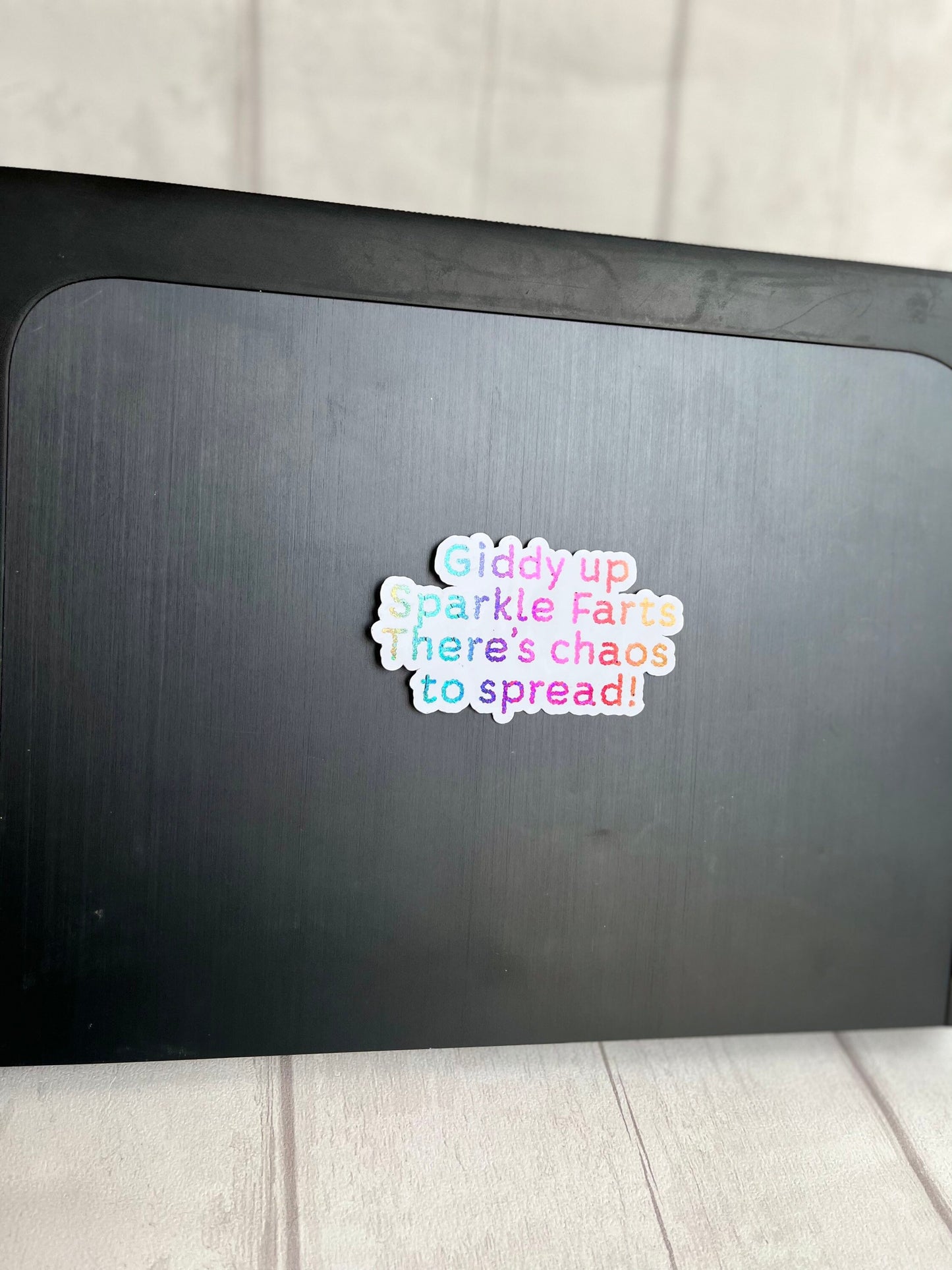 Giddy up Sparkle Farts, There’s Chaos to spread! Sticker, laptop sticker, tablet sticker, journal sticker, foil sticker, custom sticker, fun