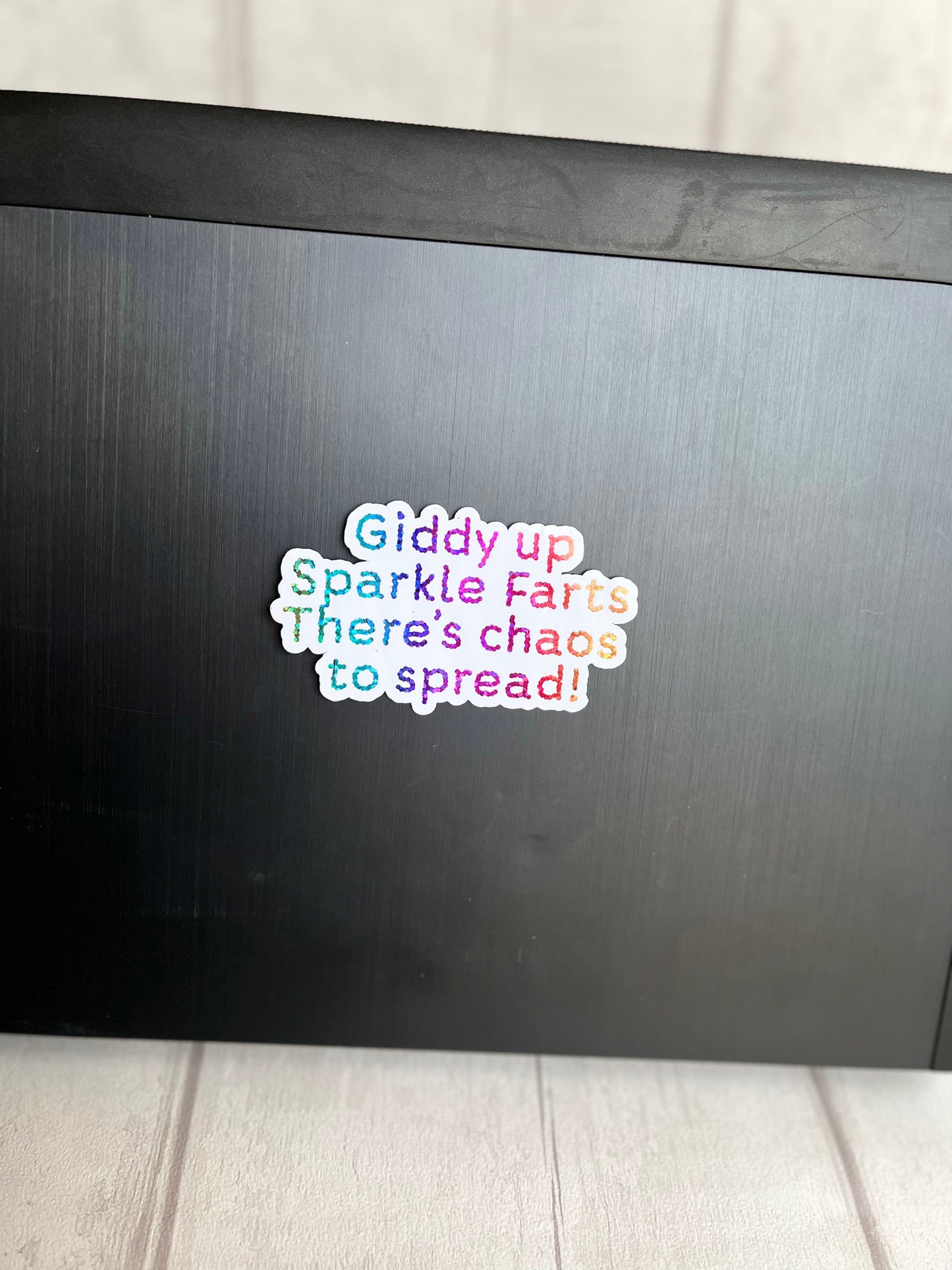 Giddy up Sparkle Farts, There’s Chaos to spread! Sticker, laptop sticker, tablet sticker, journal sticker, foil sticker, custom sticker